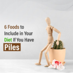 6 Foods to Include in Your Diet If You Have Piles